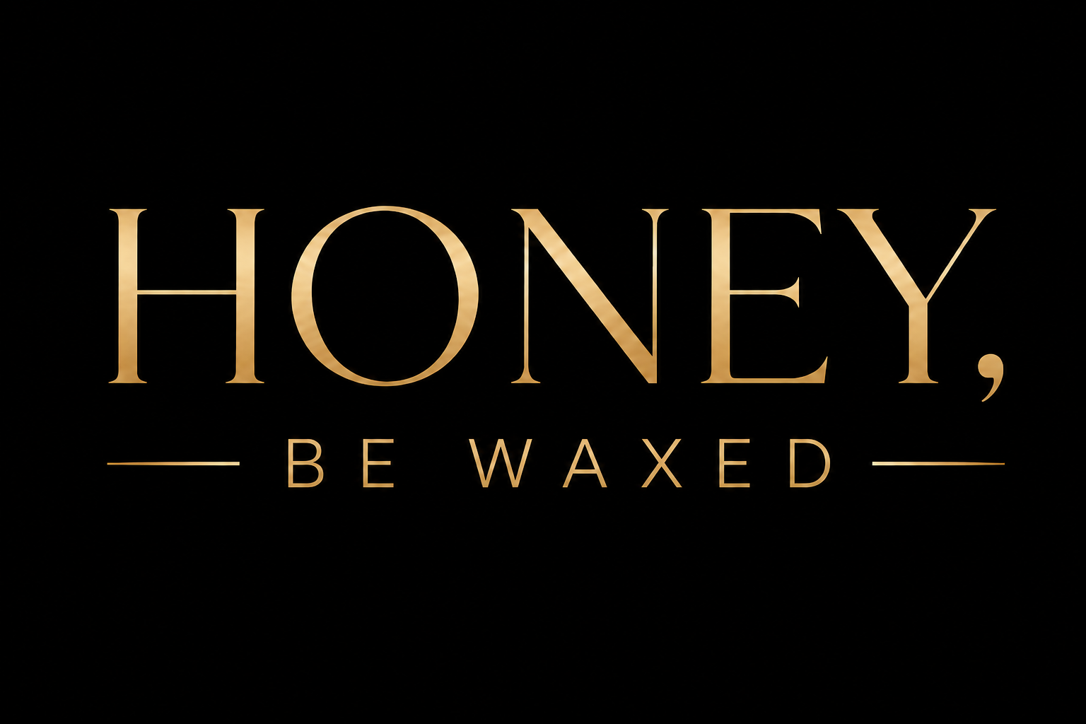 Honey, Be Waxed